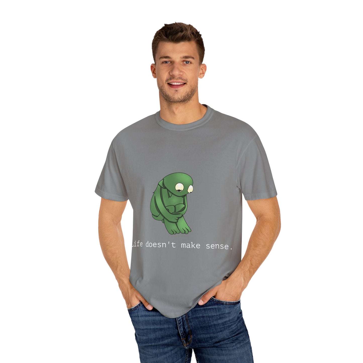 Life Doesn't Make Sense Unisex T-Shirt, Garment Dyed Tee, Funny Quirky Shirt, Perfect Gift for Friends, Relaxed Casual Wear
