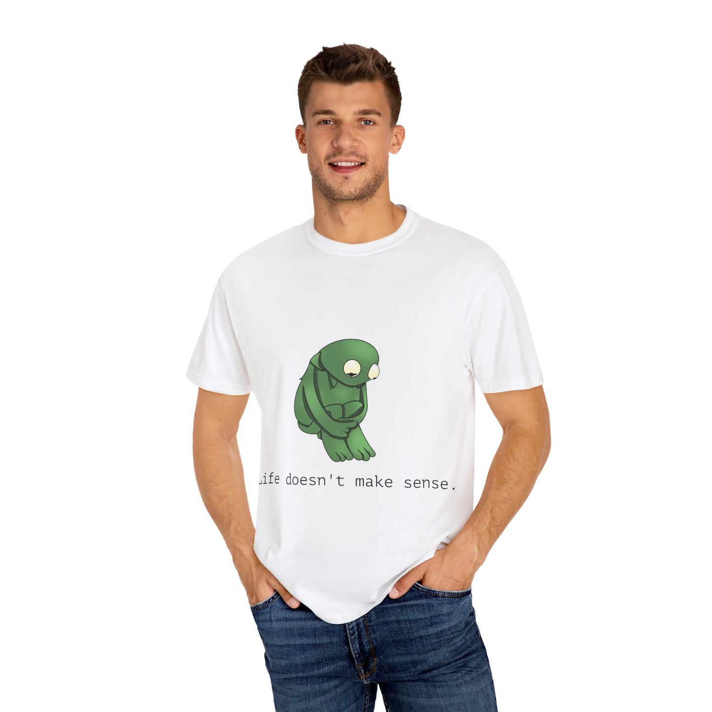 Life Doesn't Make Sense Unisex T-Shirt, Garment Dyed Tee, Funny Quirky Shirt, Perfect Gift for Friends, Relaxed Casual Wear