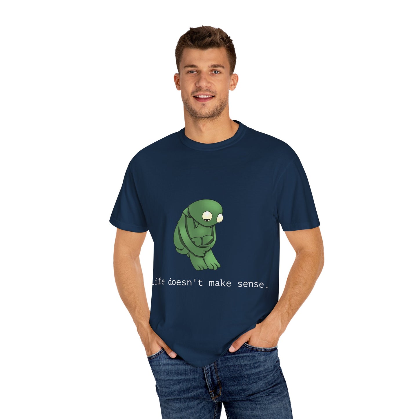 Life Doesn't Make Sense Unisex T-Shirt, Garment Dyed Tee, Funny Quirky Shirt, Perfect Gift for Friends, Relaxed Casual Wear